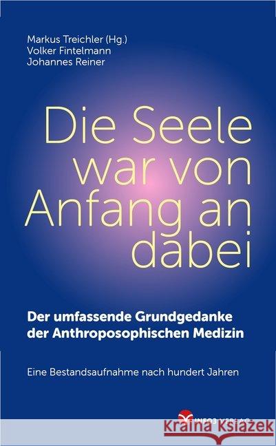 Die Seele war von Anfang an dabei Treichler, Markus; Fintelmann, Volker; Reiner, Johannes 9783957791245 Info Drei - książka