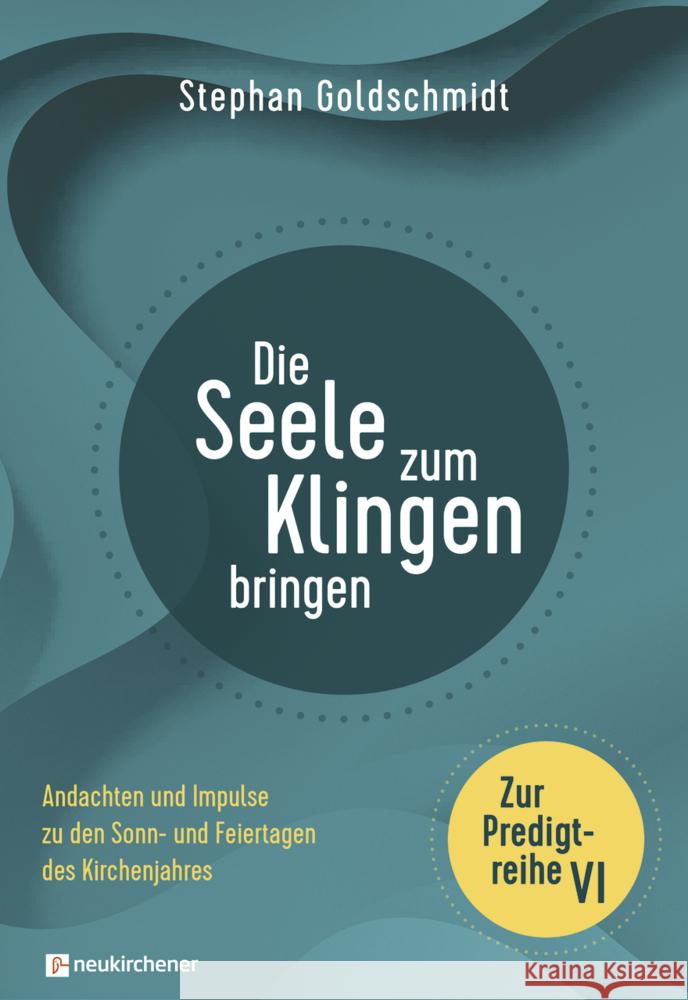 Die Seele zum Klingen bringen - Zur Predigtreihe VI Goldschmidt, Stephan 9783761569405 Neukirchener Verlag - książka