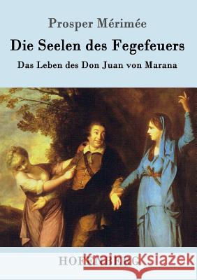 Die Seelen des Fegefeuers: Das Leben des Don Juan von Marana Prosper Mérimée 9783743701632 Hofenberg - książka