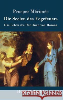 Die Seelen des Fegefeuers: Das Leben des Don Juan von Marana Prosper Mérimée 9783743701649 Hofenberg - książka