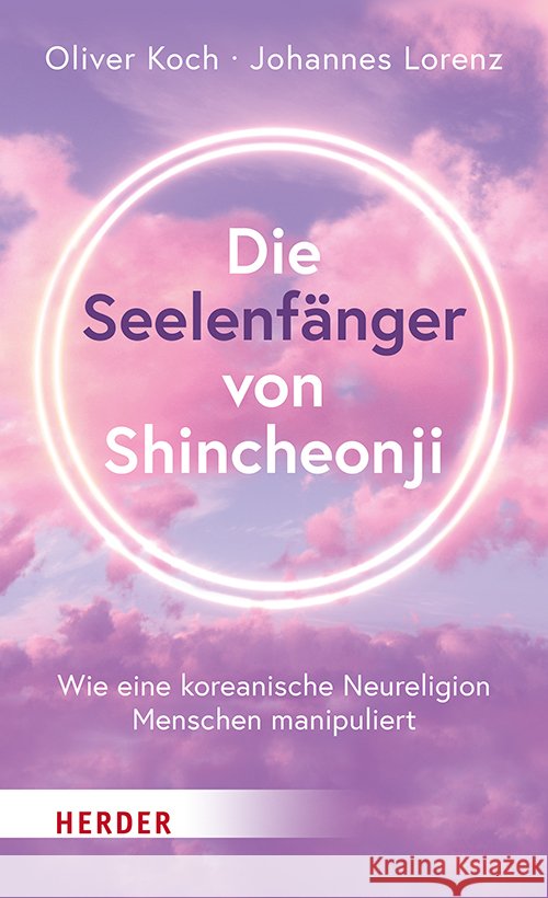 Die Seelenfänger von Shincheonji Koch, Oliver, Lorenz, Johannes 9783451024955 Herder, Freiburg - książka