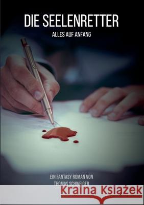 Die Seelenretter: Alles auf Anfang Thomas Schweiger 9783753426068 Books on Demand - książka