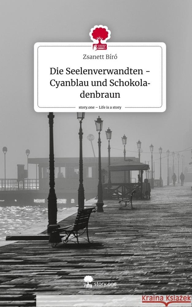 Die Seelenverwandten - Cyanblau und  Schokoladenbraun. Life is a Story - story.one Bíró, Zsanett 9783710839030 story.one publishing - książka