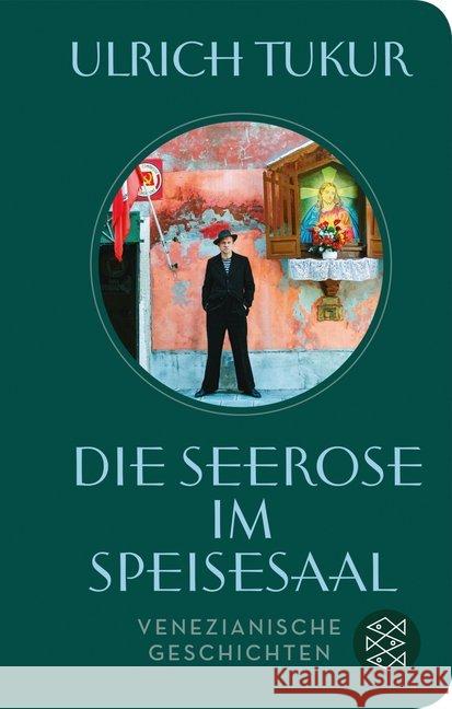 Die Seerose im Speisesaal : Venezianische Geschichten Tukur, Ulrich 9783596523016 FISCHER Taschenbuch - książka