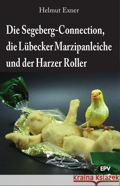 Die Segeberg-Connection, die Lübecker Marzipanleiche und der Harzer Roller Exner, Helmut 9783936318975 EPV - książka
