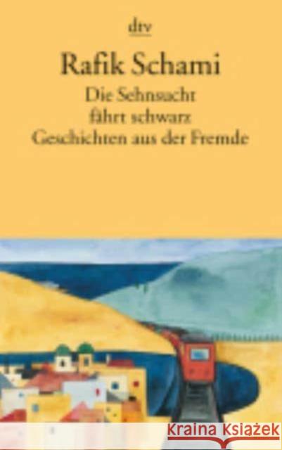 Die Sehnsucht fährt schwarz : Geschichten aus der Fremde Rafik Schami 9783423108423 DTV - książka