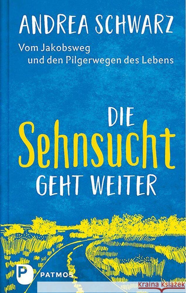 Die Sehnsucht geht weiter Schwarz, Andrea 9783843612982 Patmos Verlag - książka