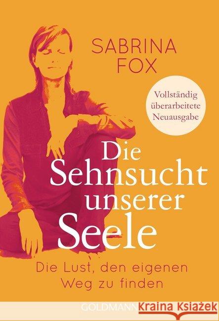 Die Sehnsucht unserer Seele : Die Lust, den eigenen Weg zu finden Fox, Sabrina 9783442221493 Goldmann - książka