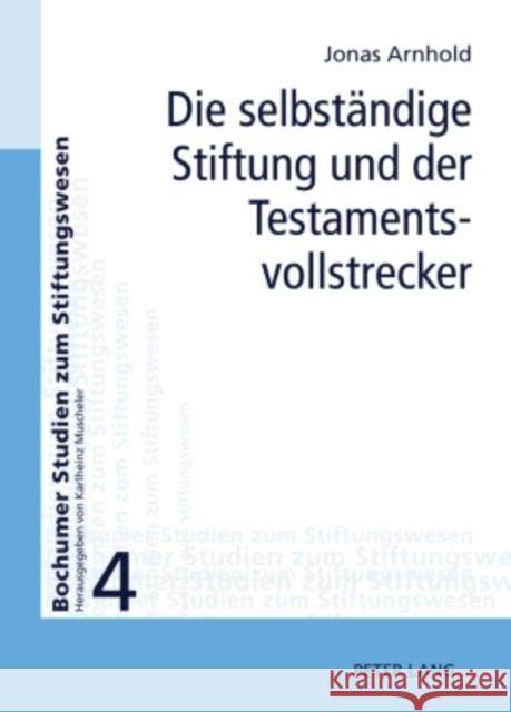 Die Selbstaendige Stiftung Und Der Testamentsvollstrecker Fundare E V 9783631604809 Lang, Peter, Gmbh, Internationaler Verlag Der - książka
