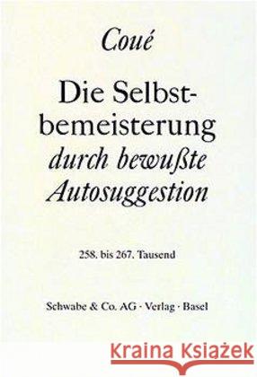 Die Selbstbemeisterung durch bewußte Autosuggestion Coue, Emile   9783796506352 Schwabe - książka