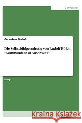 Die Selbstbildgestaltung von Rudolf Höß in 