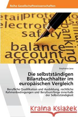 Die selbstständigen Bilanzbuchhalter im europäischen Vergleich Jana, Stephanie 9783639462272 AV Akademikerverlag - książka