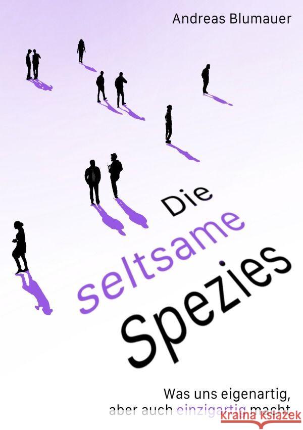 Die seltsame Spezies Blumauer, Andreas 9783758459030 epubli - książka