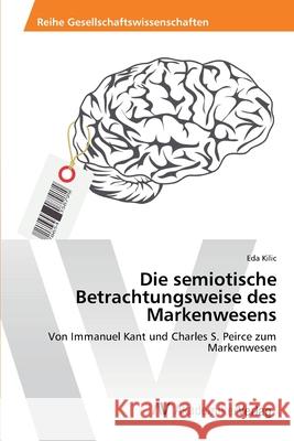 Die semiotische Betrachtungsweise des Markenwesens Kilic, Eda 9783639475500 AV Akademikerverlag - książka