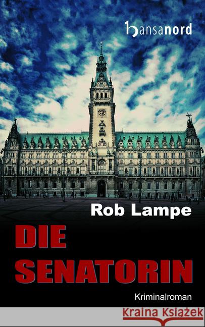 Die Senatorin : Kriminalroman Lampe, Rob 9783947145225 hansanord - książka