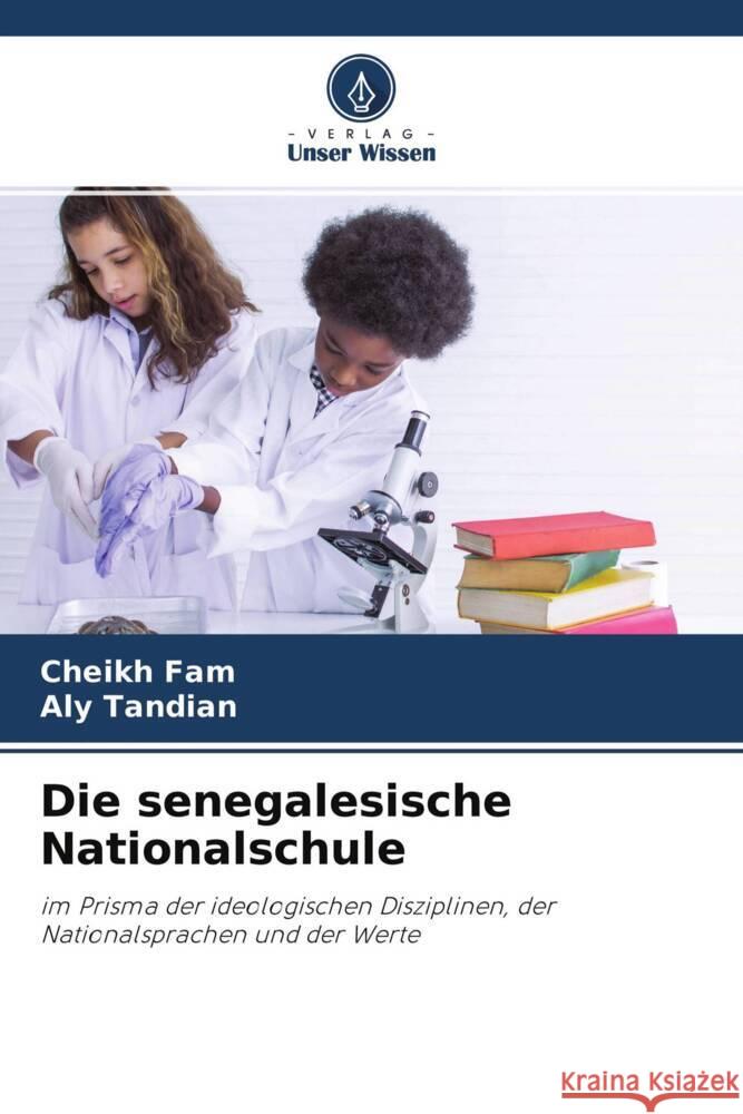 Die senegalesische Nationalschule Fam, Cheikh, Tandian, Aly 9786204529493 Verlag Unser Wissen - książka