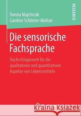 Die Sensorische Fachsprache: Nachschlagewerk Für Die Qualitativen Und Quantitativen Aspekte Von Lebensmitteln Majchrzak, Dorota 9783658228132 Springer Spektrum - książka