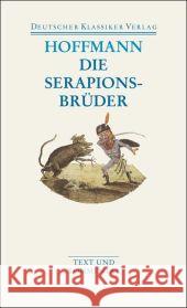 Die Serapionsbrüder : Text und Kommentar Hoffmann, Ernst Th. A. Segebrecht, Wulf Segebrecht, Ursula 9783618680284 Deutscher Klassiker Verlag - książka