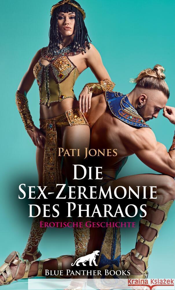 Die Sex-Zeremonie des Pharaos | Erotische Geschichte + 2 weitere Geschichten Jones, Pati 9783759001610 blue panther books - książka