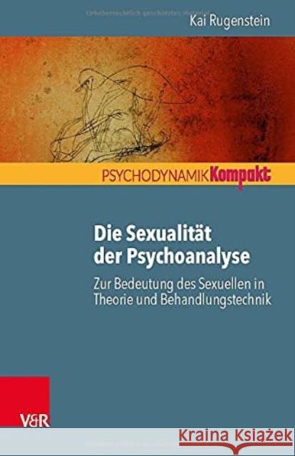 Die Sexualität der Psychoanalyse Kai Rugenstein 9783525407103 Vandenhoeck & Ruprecht GmbH & Co KG - książka