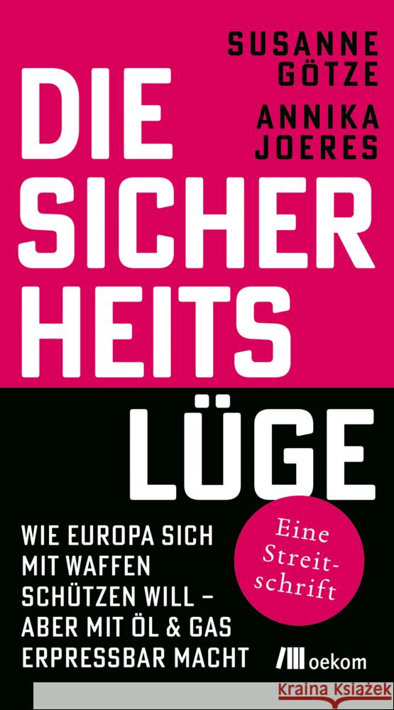 Die Sicherheitslüge Götze, Susanne, Joeres, Annika 9783987261978 oekom - książka