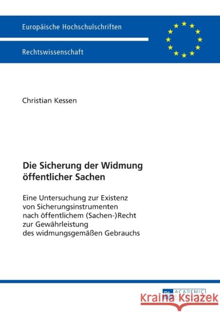 Die Sicherung Der Widmung Oeffentlicher Sachen: Eine Untersuchung Zur Existenz Von Sicherungsinstrumenten Nach Oeffentlichem (Sachen)Recht Zur Gewaehr Kessen, Christian 9783631671160 Peter Lang Gmbh, Internationaler Verlag Der W - książka
