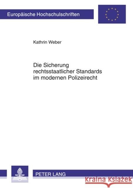 Die Sicherung Rechtsstaatlicher Standards Im Modernen Polizeirecht: Eine Untersuchung Neuartiger Standardmaßnahmen Unter Besonderer Beruecksichtigung Weber, Kathrin 9783631605189 Lang, Peter, Gmbh, Internationaler Verlag Der - książka