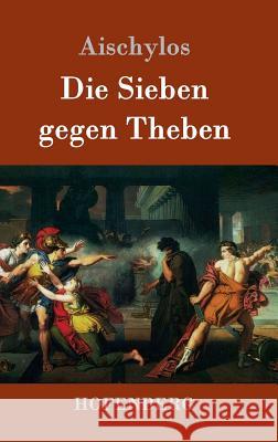 Die Sieben gegen Theben Aischylos 9783843051057 Hofenberg - książka