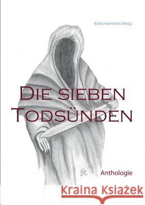 Die sieben Todsünden: Anthologie Heinrichs, Britta 9783734770951 Books on Demand - książka