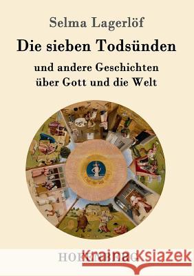 Die sieben Todsünden: und andere Geschichten über Gott und die Welt Lagerlöf, Selma 9783843074810 Hofenberg - książka