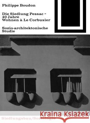 Die Siedlung Pessac : Vierzig Jahre Wohnen à Le Corbusier  9783035600162 Birkhäuser - książka