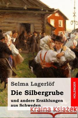 Die Silbergrube: und andere Erzählungen aus Schweden Klaiber-Gottschau, Pauline 9781539405467 Createspace Independent Publishing Platform - książka