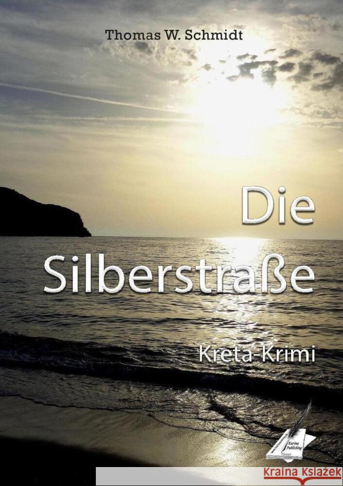 Die Silberstraße : Kreta-Krimi Schmidt, Thomas W. 9783967242294 Karina Verlag - książka