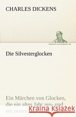 Die Silvesterglocken Dickens, Charles 9783842406766 TREDITION CLASSICS - książka