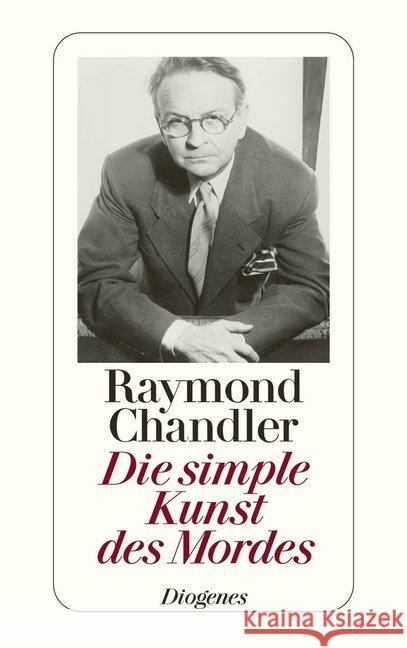 Die simple Kunst des Mordes : Briefe, Essays, Notizen, eine Geschichte und ein Romanfragment Chandler, Raymond Gardiner, Dorothy Walker, Kathrine S. 9783257202090 Diogenes - książka