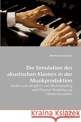 Die Simulation des akustischen Klaviers in der Musikproduktion Hacksteiner, Matthias 9783639241273 VDM Verlag - książka