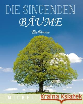 Die singenden Bäume: Ein Roman Hannigan, Michel 9781803434988 Michel Hannigan - książka