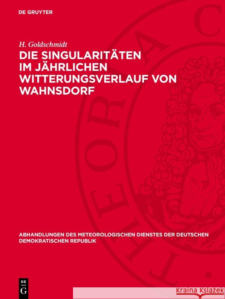 Die Singularitäten im jährlichen Witterungsverlauf von Wahnsdorf H. Goldschmidt 9783112760109 De Gruyter (JL) - książka