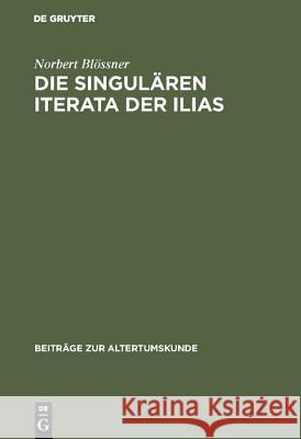 Die singulären Iterata der Ilias Norbert Blössner 9783598774621 de Gruyter - książka