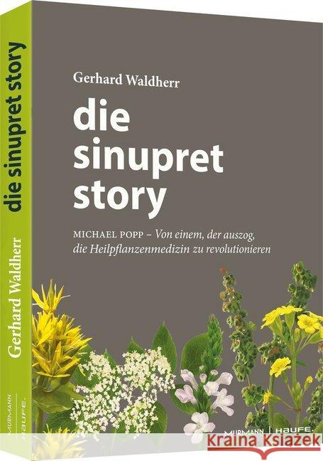 Die Sinupret-Story : Michael Popp: Von einem, der auszog, die Heilpflanzenmedizin zu revolutionieren Waldherr, Gerhard 9783648135679 Haufe - książka