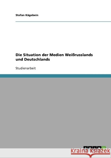 Die Situation der Medien Weißrusslands und Deutschlands Kägebein, Stefan 9783638643368 Grin Verlag - książka