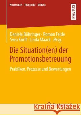 Die Situation(en) Der Promotionsbetreuung: Praktiken, Prozesse Und Bewertungen Böhringer, Daniela 9783658360801 Springer Fachmedien Wiesbaden - książka