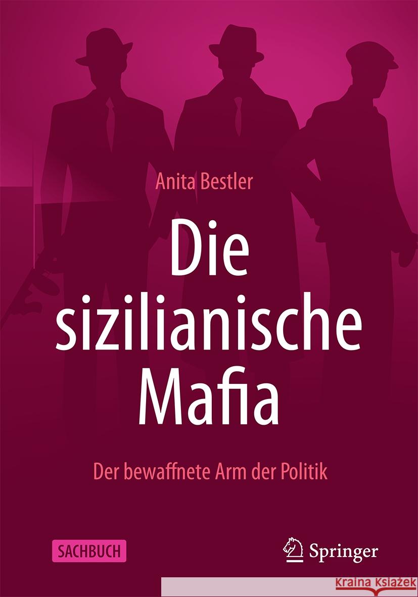 Die Sizilianische Mafia: Der Bewaffnete Arm Der Politik Anita Bestler 9783658477882 Springer - książka