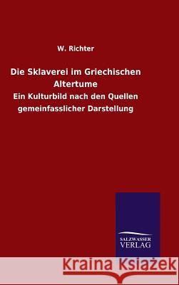 Die Sklaverei im Griechischen Altertume Richter 9783846070987 Salzwasser-Verlag Gmbh - książka