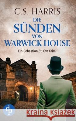 Die S?nden von Warwick House Der fesselnde historische Krimi im d?steren Regency London C. S. Harris 9783690902489 DP Verlag - książka