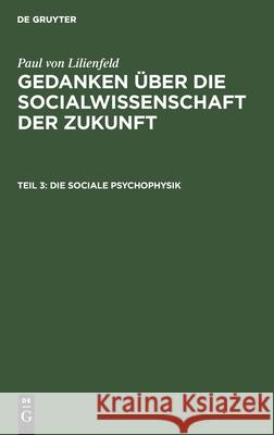 Die Sociale Psychophysik Paul Von Lilienfeld, No Contributor 9783112383452 De Gruyter - książka