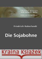 Die Sojabohne Haberlandt, Friedrich 9783836440110 VDM Verlag Dr. Müller - książka