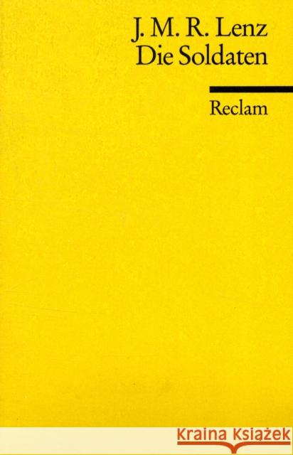 Die Soldaten : Eine Komödie. Nachw. v. Manfred Windfuhr J. Lenz 9783150058992 PHILIPP RECLAM JUN VERLAG GMBH - książka