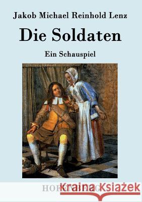 Die Soldaten: Ein Schauspiel Jakob Michael Reinhold Lenz 9783843027625 Hofenberg - książka