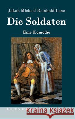 Die Soldaten: Eine Komödie Jakob Michael Reinhold Lenz 9783843077156 Hofenberg - książka